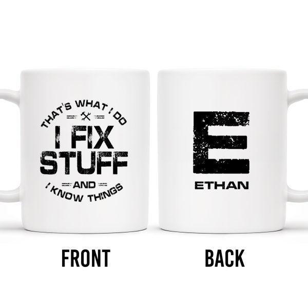 I Fix Stuff And Know Things Tools Quote Design - Personalized Custom Coffee Mug - BST123_MG