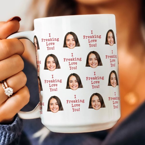 I Freaking Love You Custom Face - Personalized Photo Mug I Freaking Love You Custom Face - Personalized Photo Mug