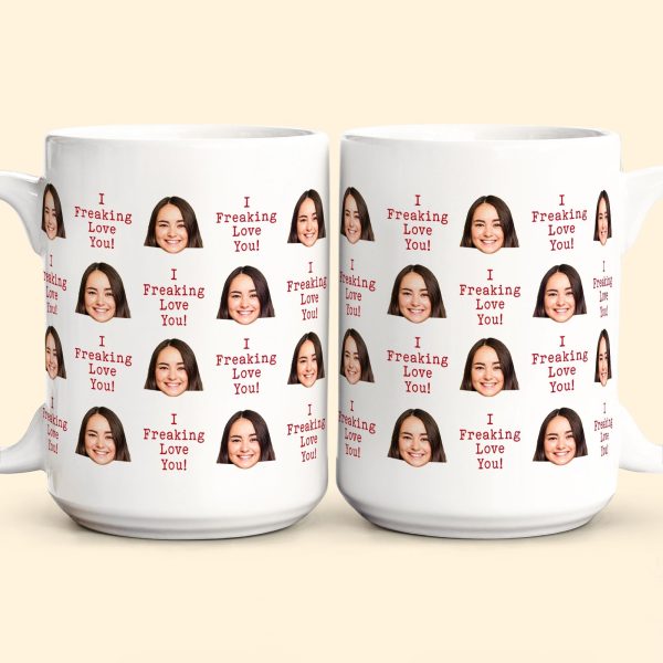I Freaking Love You Custom Face - Personalized Photo Mug I Freaking Love You Custom Face - Personalized Photo Mug