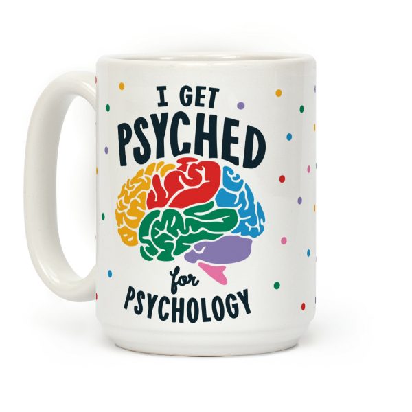 I Get Psyched for Psychology Coffee Mug I Get Psyched for Psychology Coffee Mug