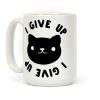 I Give Up Cat Coffee Mug I Give Up Cat Coffee Mug