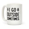 I Go Outside Sometimes Coffee Mug I Go Outside Sometimes Coffee Mug