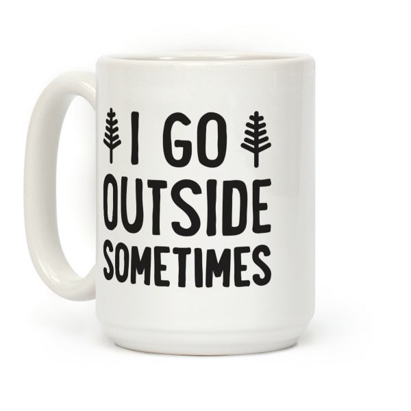 I Go Outside Sometimes Coffee Mug I Go Outside Sometimes Coffee Mug
