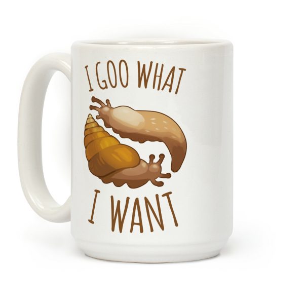 I Goo What I Want Coffee Mug I Goo What I Want Coffee Mug
