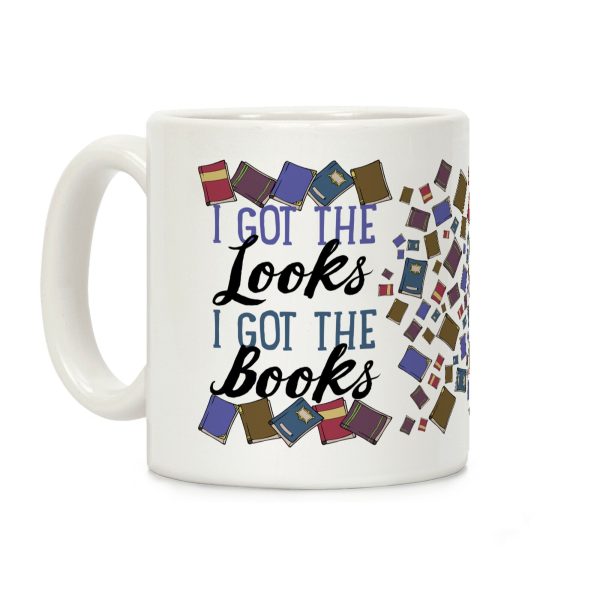 I Got The Looks I Got The Books Coffee Mug I Got The Looks I Got The Books Coffee Mug