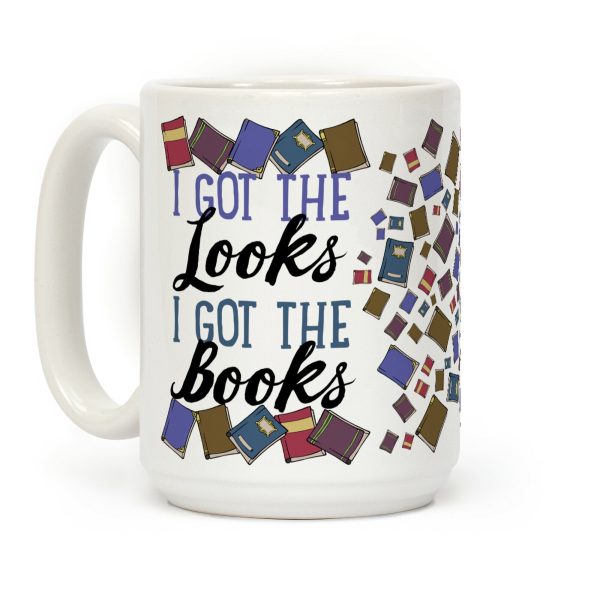 I Got The Looks I Got The Books Coffee Mug I Got The Looks I Got The Books Coffee Mug