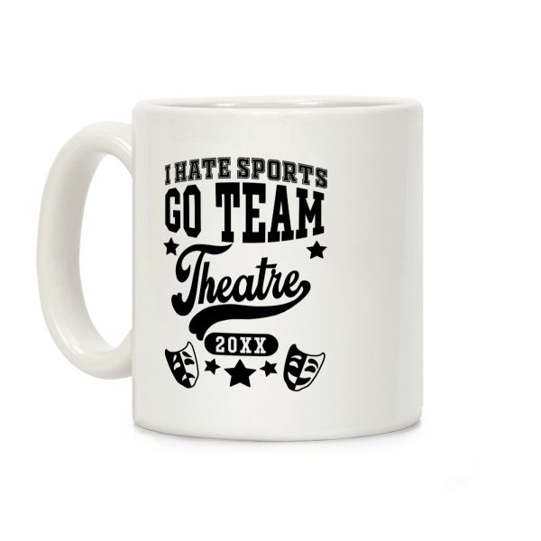 I Hate Sports Go Team Theatre Coffee Mug I Hate Sports Go Team Theatre Coffee Mug