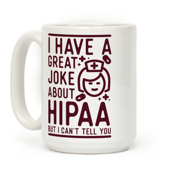 I Have A Great Joke About Hipaa Coffee Mug I Have A Great Joke About Hipaa Coffee Mug