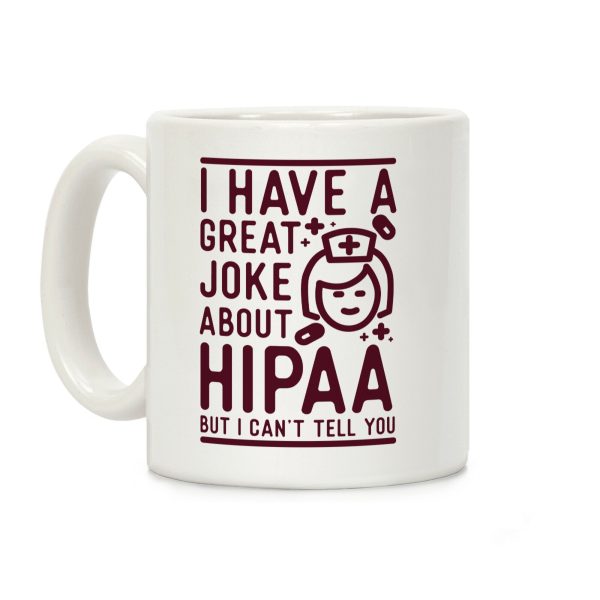 I Have A Great Joke About Hipaa Coffee Mug I Have A Great Joke About Hipaa Coffee Mug