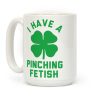 I Have a Pinching Fetish Coffee Mug I Have a Pinching Fetish Coffee Mug