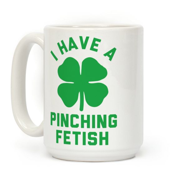 I Have a Pinching Fetish Coffee Mug I Have a Pinching Fetish Coffee Mug