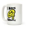 I Have Anxiety Smiley Face Coffee Mug I Have Anxiety Smiley Face Coffee Mug