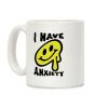 I Have Anxiety Smiley Face Coffee Mug I Have Anxiety Smiley Face Coffee Mug