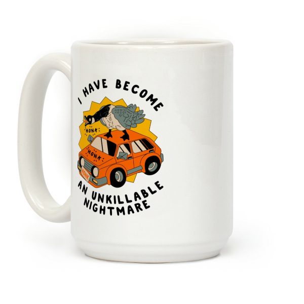 I Have Become An Unkillable Nightmare (Goose On a Car) Coffee Mug I Have Become An Unkillable Nightmare (Goose On a Car) Coffee Mug