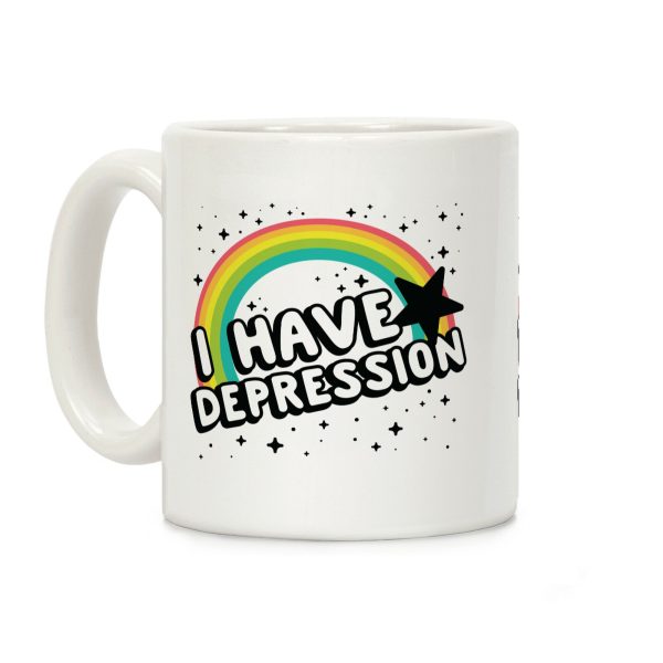 I Have Depression Coffee Mug I Have Depression Coffee Mug