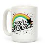I Have Depression Coffee Mug I Have Depression Coffee Mug