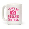 I Have No #Selfie Control Coffee Mug I Have No #Selfie Control Coffee Mug
