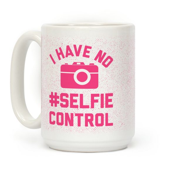 I Have No #Selfie Control Coffee Mug I Have No #Selfie Control Coffee Mug
