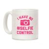 I Have No #Selfie Control Coffee Mug I Have No #Selfie Control Coffee Mug