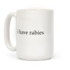 I Have Rabies Coffee Mug I Have Rabies Coffee Mug