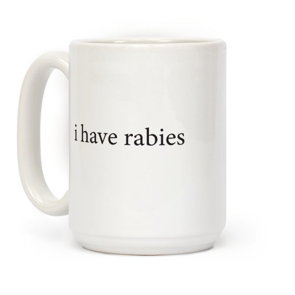 I Have Rabies Coffee Mug I Have Rabies Coffee Mug