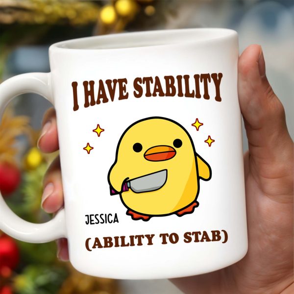 I Have Stability Ability To Stab With Cartoon Duck - Personalized Custom Coffee Mug - COL042_MG I Have Stability Ability To Stab With Cartoon Duck - Personalized Custom Coffee Mug - COL042_MG