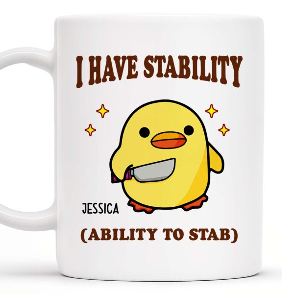I Have Stability Ability To Stab With Cartoon Duck - Personalized Custom Coffee Mug - COL042_MG I Have Stability Ability To Stab With Cartoon Duck - Personalized Custom Coffee Mug - COL042_MG