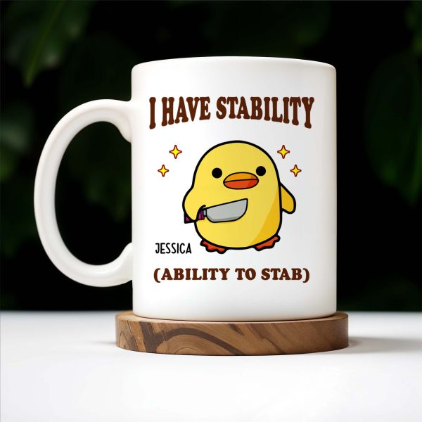 I Have Stability Ability To Stab With Cartoon Duck - Personalized Custom Coffee Mug - COL042_MG I Have Stability Ability To Stab With Cartoon Duck - Personalized Custom Coffee Mug - COL042_MG