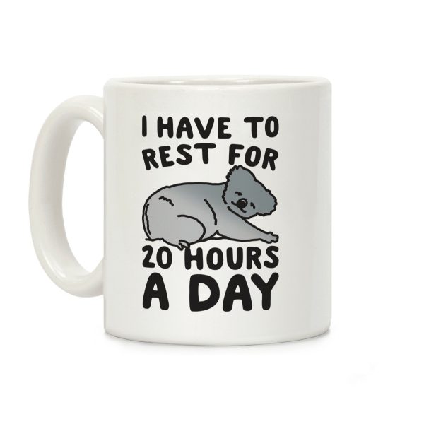 I Have To Rest For 20 Hours A Day Coffee Mug I Have To Rest For 20 Hours A Day Coffee Mug