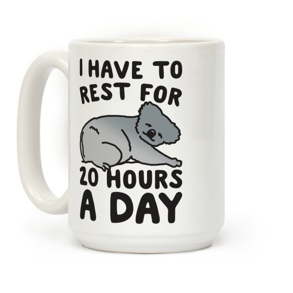 I Have To Rest For 20 Hours A Day Coffee Mug I Have To Rest For 20 Hours A Day Coffee Mug