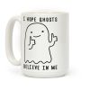 I Hope Ghosts Believe In Me Coffee Mug