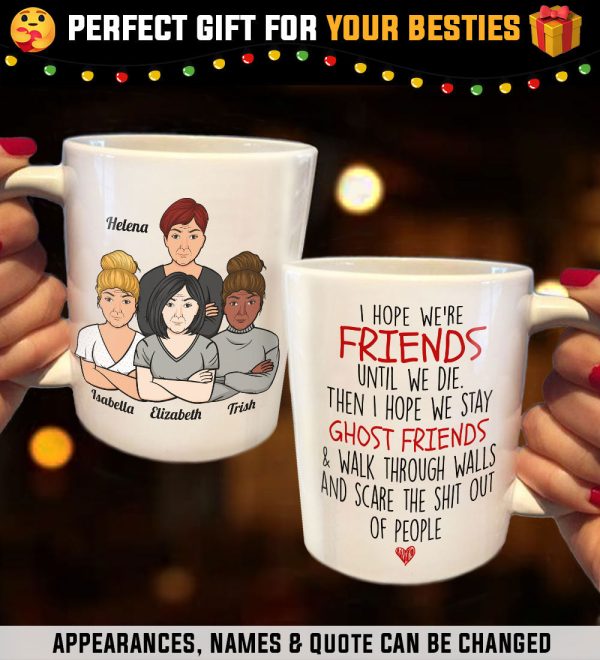 I Hope We're Friends - Gifts For Besties, Sisters And Friends - Personalized Mug