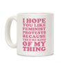 I Hope You Like Feminist Protests Coffee Mug I Hope You Like Feminist Protests Coffee Mug
