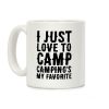 I Just Love To Camp Camping's My Favorite Parody Coffee Mug I Just Love To Camp Camping's My Favorite Parody Coffee Mug