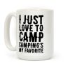 I Just Love To Camp Camping's My Favorite Parody Coffee Mug I Just Love To Camp Camping's My Favorite Parody Coffee Mug