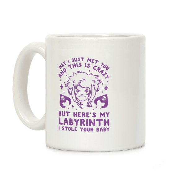 I Just Met You and This is Crazy But Here's my Labyrinth I Stole Your Baby Coffee Mug I Just Met You and This is Crazy But Here's my Labyrinth I Stole Your Baby Coffee Mug