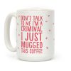 I Just Mugged This Coffee Coffee Mug I Just Mugged This Coffee Coffee Mug