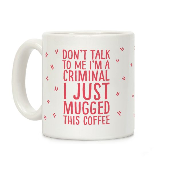 I Just Mugged This Coffee Coffee Mug I Just Mugged This Coffee Coffee Mug