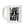 I Just Purr-Meate Hate Coffee Mug I Just Purr-Meate Hate Coffee Mug