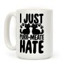 I Just Purr-Meate Hate Coffee Mug I Just Purr-Meate Hate Coffee Mug