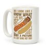 I Just Want A Picture of a Got Dang Hot dog! Coffee Mug I Just Want A Picture of a Got Dang Hot dog! Coffee Mug