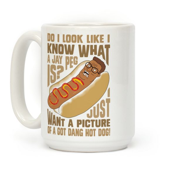 I Just Want A Picture of a Got Dang Hot dog! Coffee Mug I Just Want A Picture of a Got Dang Hot dog! Coffee Mug