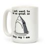 I Just Want To Be As Great As They Say I Am Coffee Mug