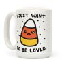I Just Want To Be Loved Candy Corn Coffee Mug I Just Want To Be Loved Candy Corn Coffee Mug