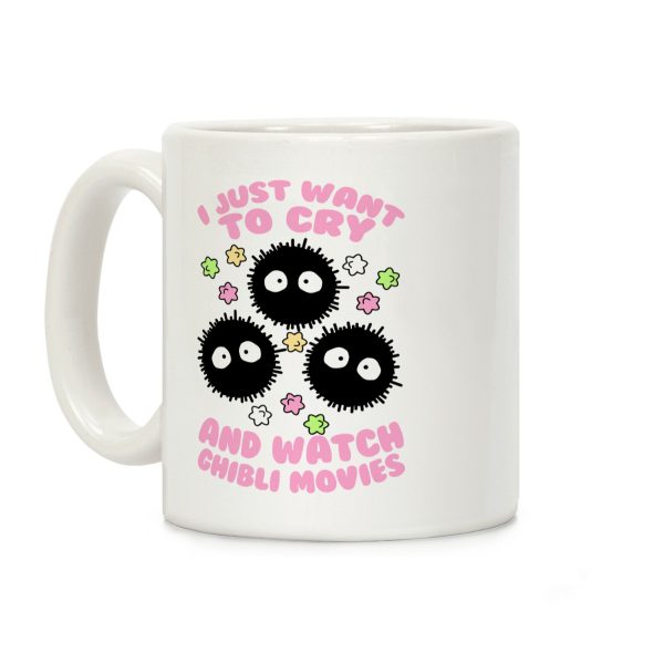 I Just Want To Cry And Watch Ghibli Movies Coffee Mug I Just Want To Cry And Watch Ghibli Movies Coffee Mug