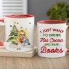 I Just Want To Drink Hot Cocoa And Read Books, Gift For Book Lover, Personalized Coffee Mug, Christmas Girl Reading Books Mug, Christmas Gift