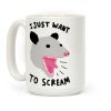I Just Want To Scream Coffee Mug I Just Want To Scream Coffee Mug