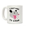 I Just Want To Scream Coffee Mug I Just Want To Scream Coffee Mug