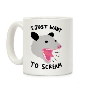 I Just Want To Scream Coffee Mug