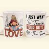I Just Want To Touch Your Butt All The Time - Personalized Mug